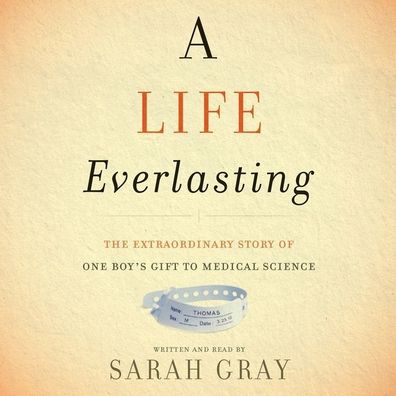 A Life Everlasting: The Extraordinary Gift of One Boy