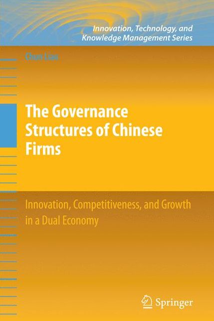 The Governance Structures of Chinese Firms: Innovation, Competitiveness, and Growth in a Dual Economy