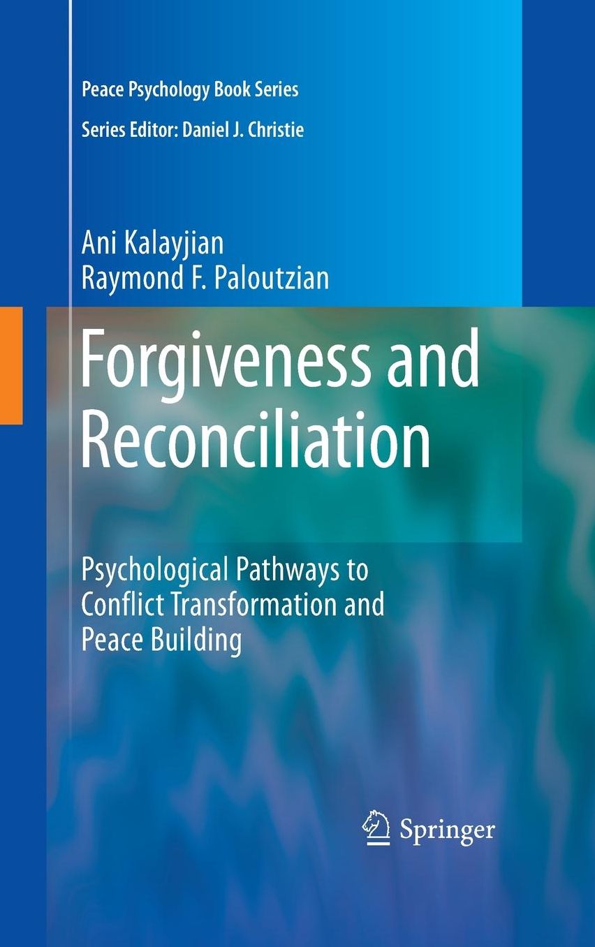 Forgiveness and Reconciliation: Psychological Pathways to Conflict Transformation and Peace Building