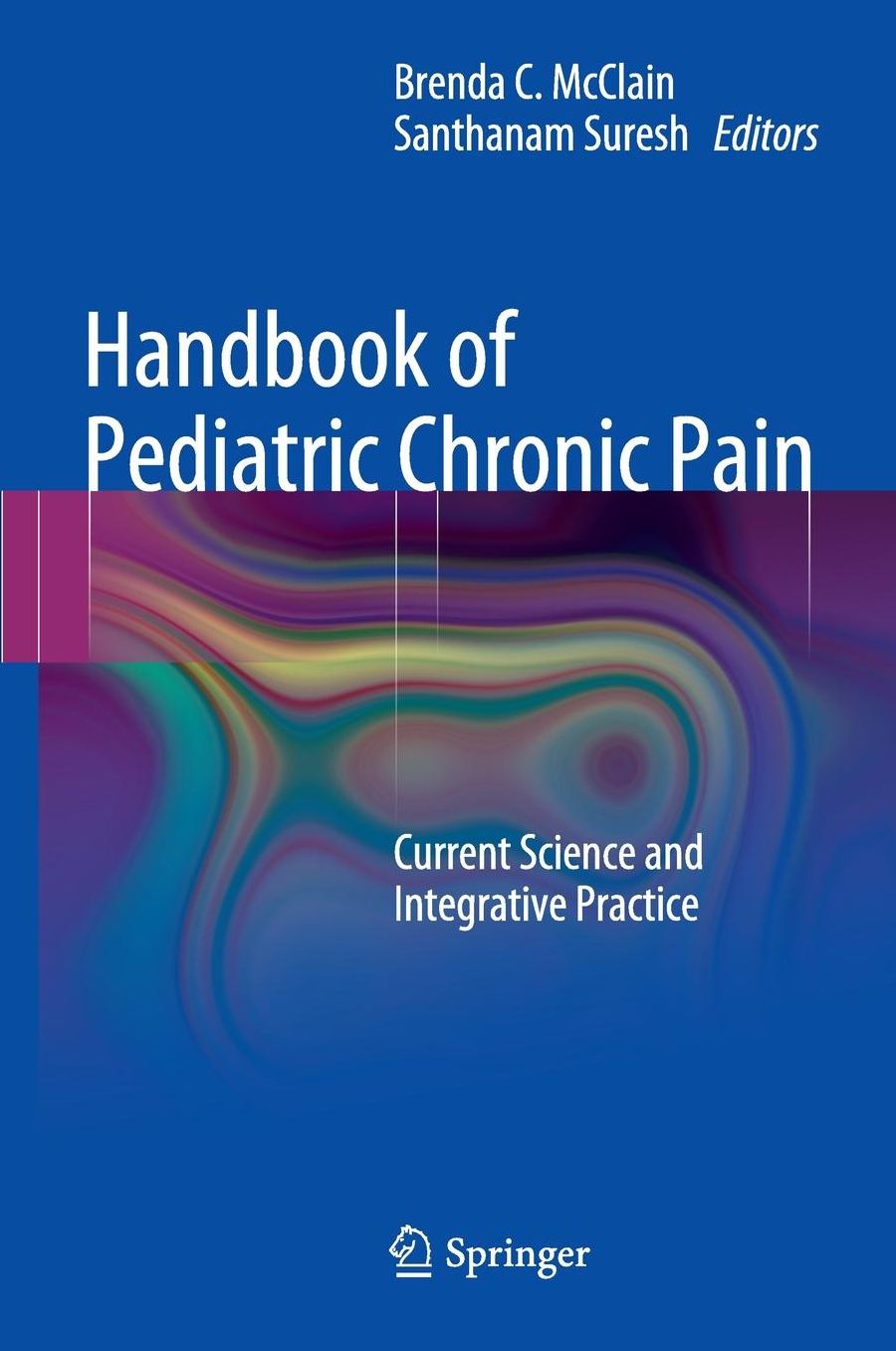 Handbook of Pediatric Chronic Pain: Current Science and Integrative Practice