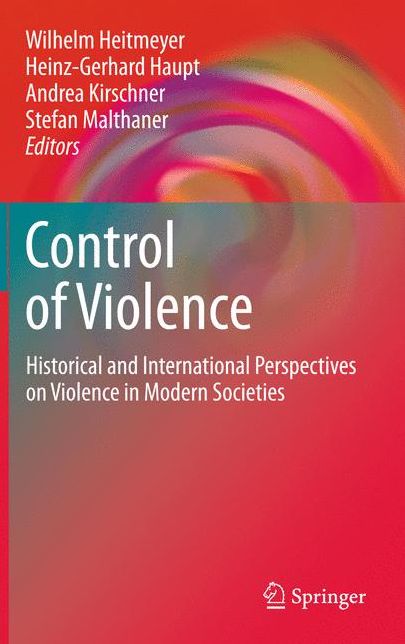 Control of Violence: Historical and International Perspectives on Violence in Modern Societies