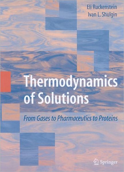 Thermodynamics of Solutions: From Gases to Pharmaceutics to Proteins