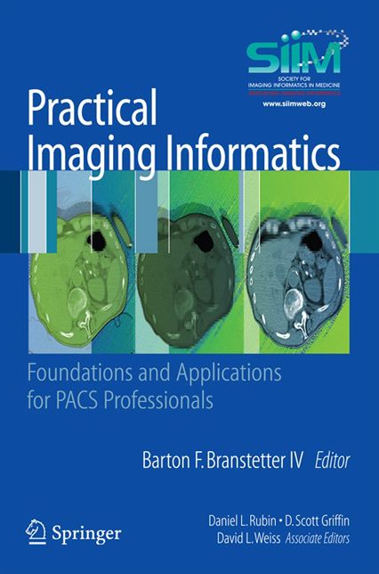 Practical Imaging Informatics: Foundations and Applications for PACS Professionals