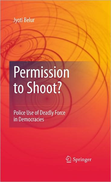 Permission to Shoot?: Police Use of Deadly Force in Democracies