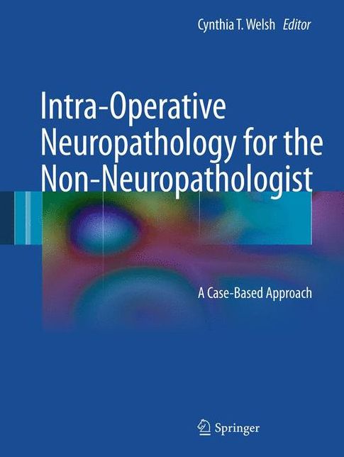 Intra-Operative Neuropathology for the Non-Neuropathologist: A Case-Based Approach