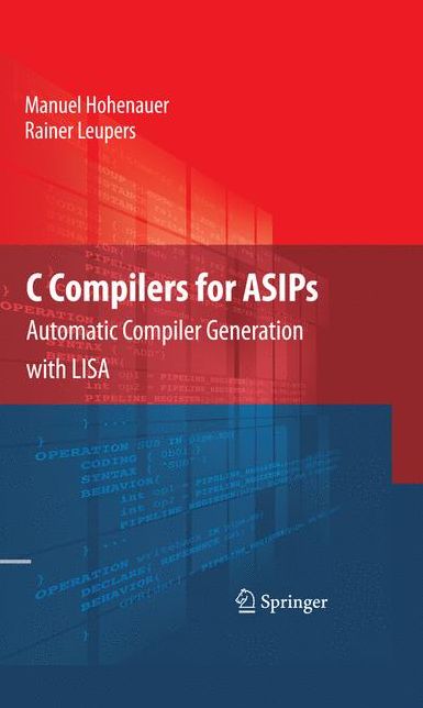 C Compilers for ASIPs: Automatic Compiler Generation with LISA
