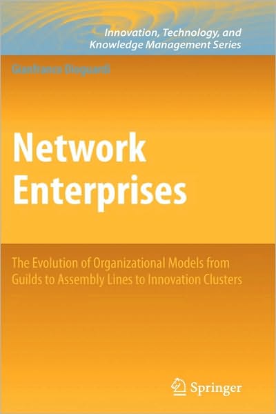 Network Enterprises: The Evolution of Organizational Models from Guilds to Assembly Lines to Innovation Clusters