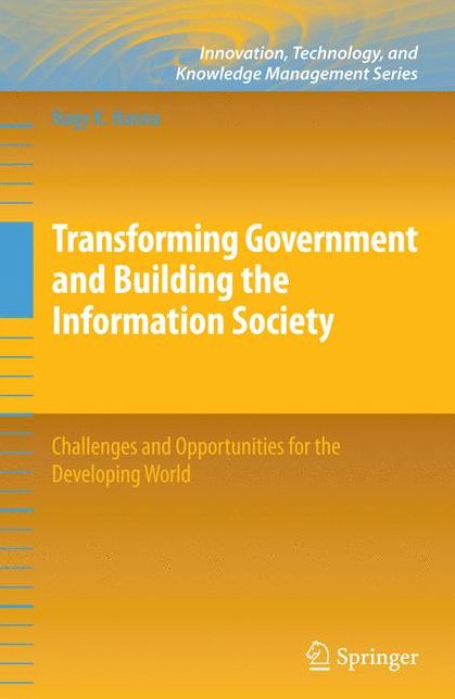 Transforming Government and Building the Information Society: Challenges and Opportunities for the Developing World