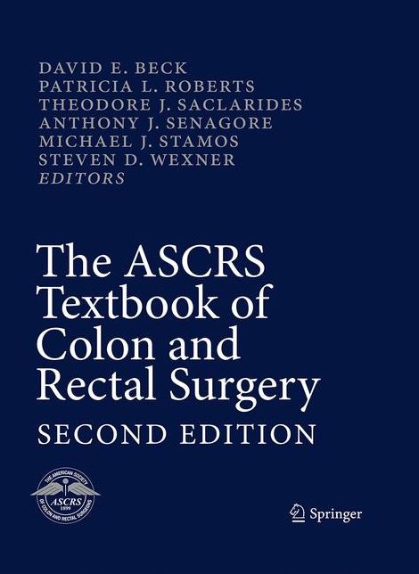 The ASCRS Textbook of Colon and Rectal Surgery: Second Edition