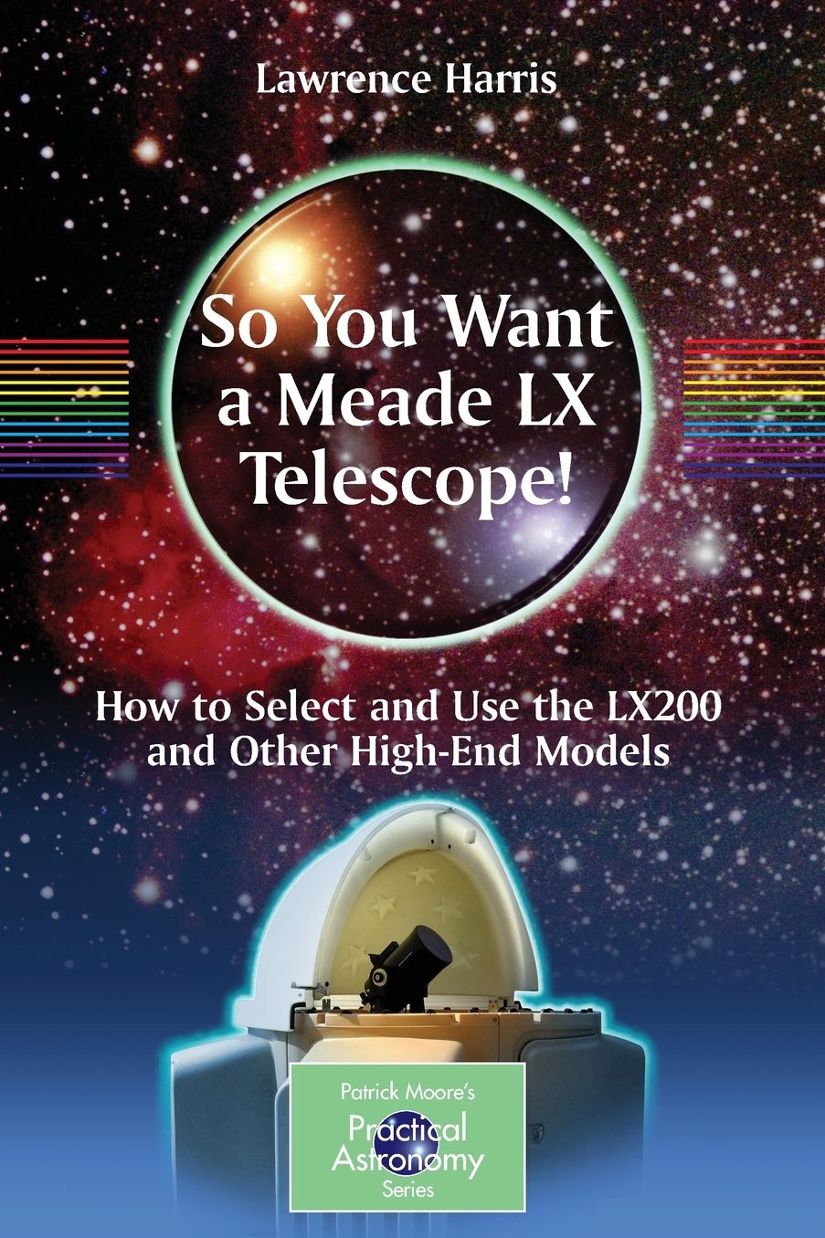 So You Want a Meade LX Telescope!: How to Select and Use the LX200 and Other High-End Models