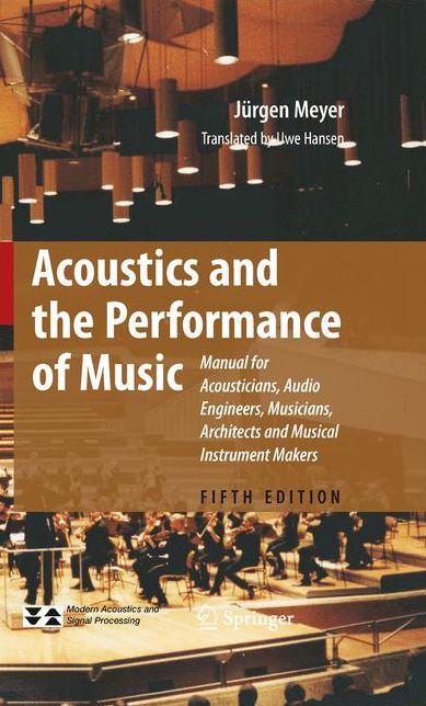 Acoustics and the Performance of Music: Manual for Acousticians, Audio Engineers, Musicians, Architects and Musical Instrument Makers
