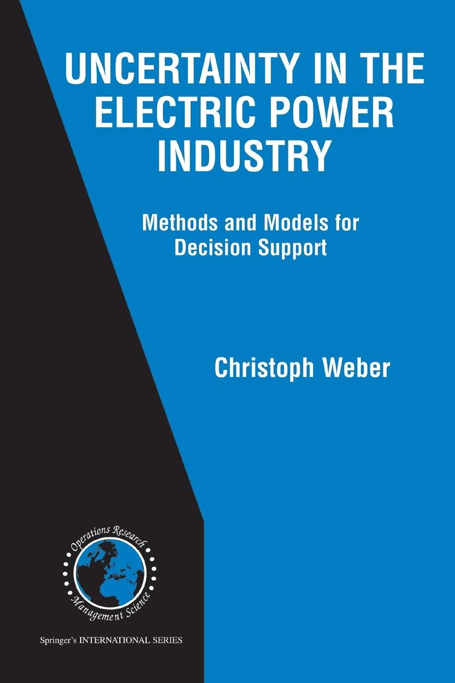 Uncertainty in the Electric Power Industry: Methods and Models for Decision Support