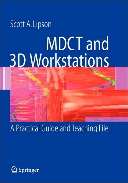 MDCT and 3D Workstations: A Practical How-To Guide and Teaching File