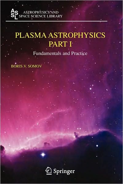 Plasma Astrophysics, Part I: Fundamentals and Practice