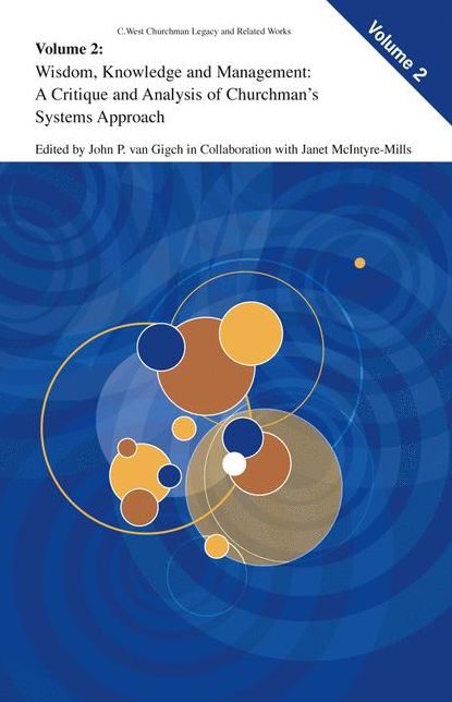 Wisdom, Knowledge, and Management: A Critique and Analysis of Churchman's Systems Approach