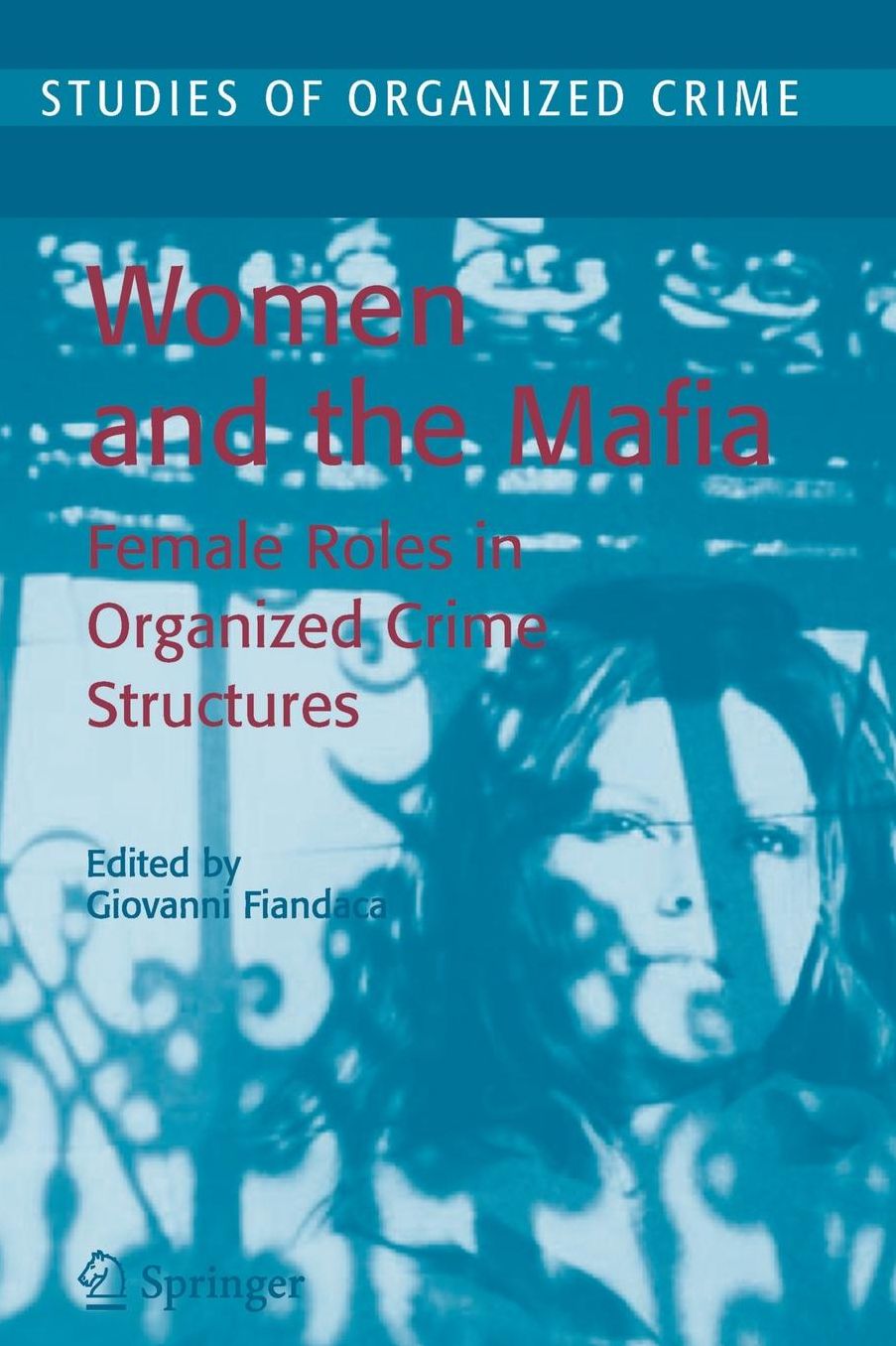 Women and the Mafia: Female Roles in Organized Crime Structures