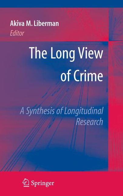 The Long View of Crime: A Synthesis of Longitudinal Research