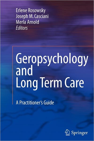 Geropsychology and Long Term Care: A Practitioner's Guide