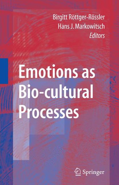 Emotions as Bio-cultural Processes