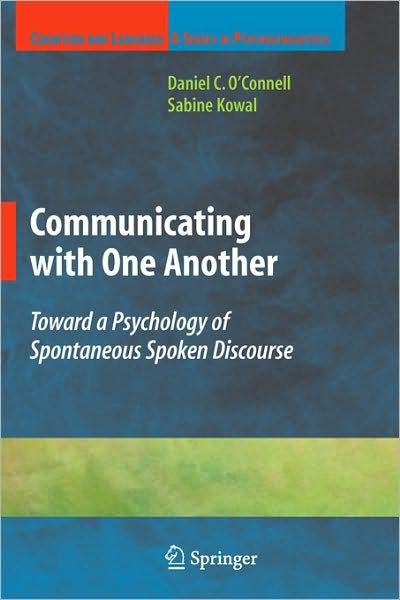 Communicating with One Another: Toward a Psychology of Spontaneous Spoken Discourse