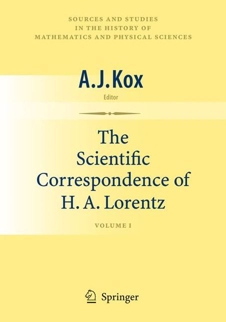 The Scientific Correspondence of H.A. Lorentz: Volume I