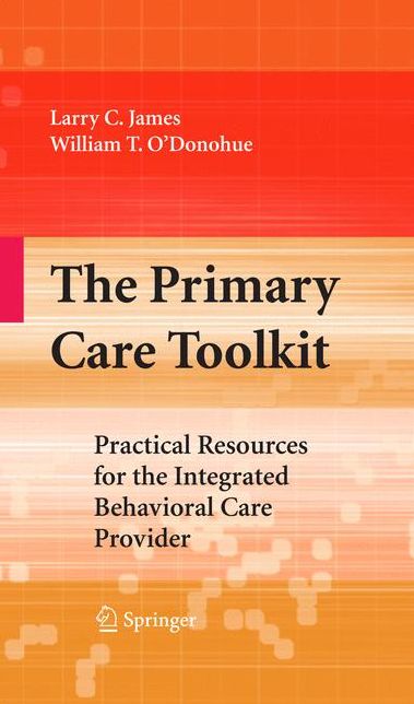 The Primary Care Toolkit: Practical Resources for the Integrated Behavioral Care Provider