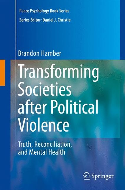 Transforming Societies after Political Violence: Truth, Reconciliation, and Mental Health