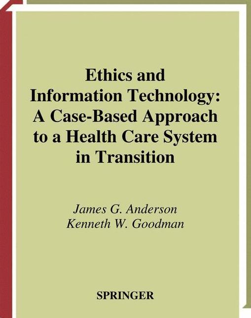 Ethics and Information Technology: A Case-Based Approach to a Health Care System in Transition