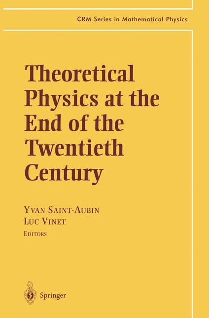 Theoretical Physics at the End of the Twentieth Century: Lecture Notes of the CRM Summer School, Banff, Alberta