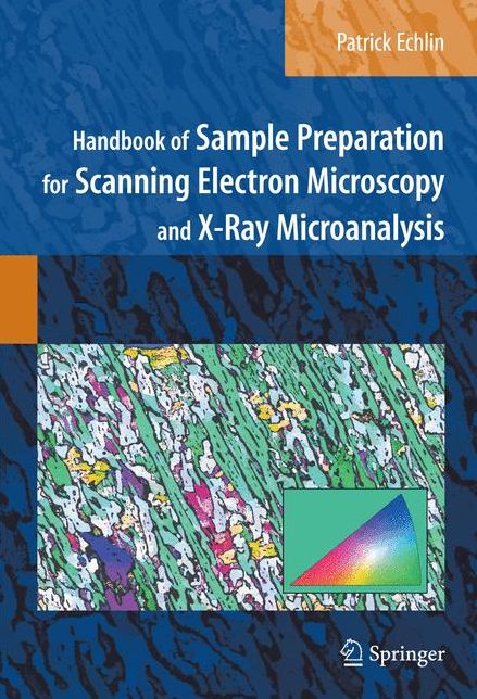 Handbook of Sample Preparation for Scanning Electron Microscopy and X-Ray Microanalysis