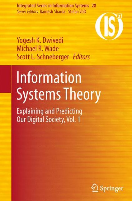 Information Systems Theory: Explaining and Predicting Our Digital Society, Vol. 1