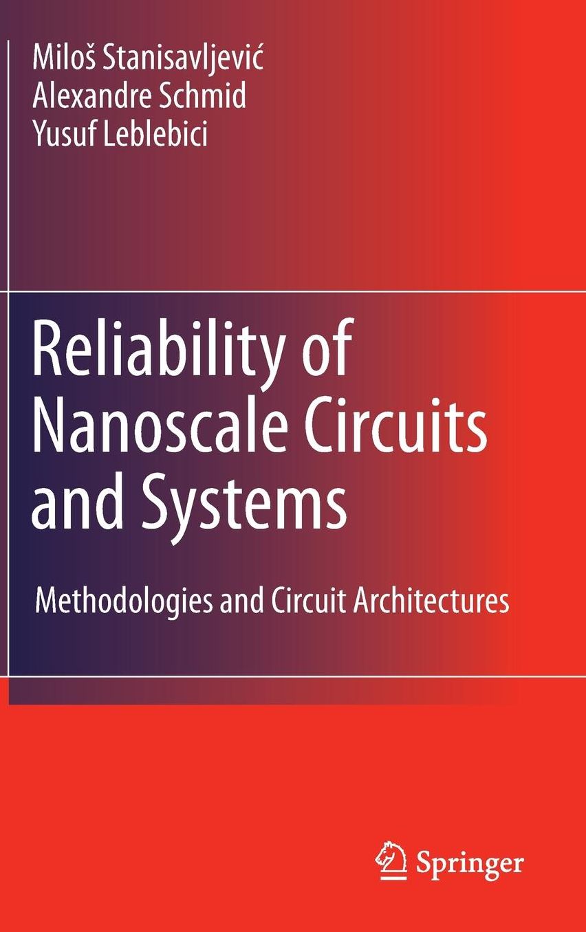 Reliability of Nanoscale Circuits and Systems: Methodologies and Circuit Architectures