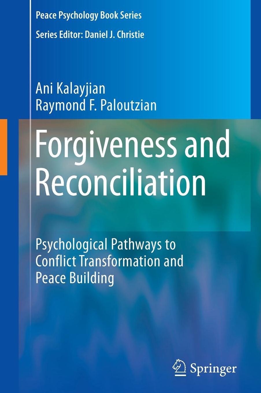 Forgiveness and Reconciliation: Psychological Pathways to Conflict Transformation and Peace Building