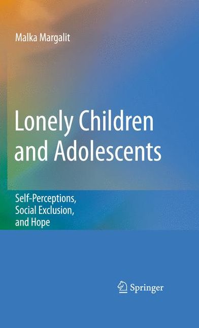 Lonely Children and Adolescents: Self-Perceptions, Social Exclusion, and Hope
