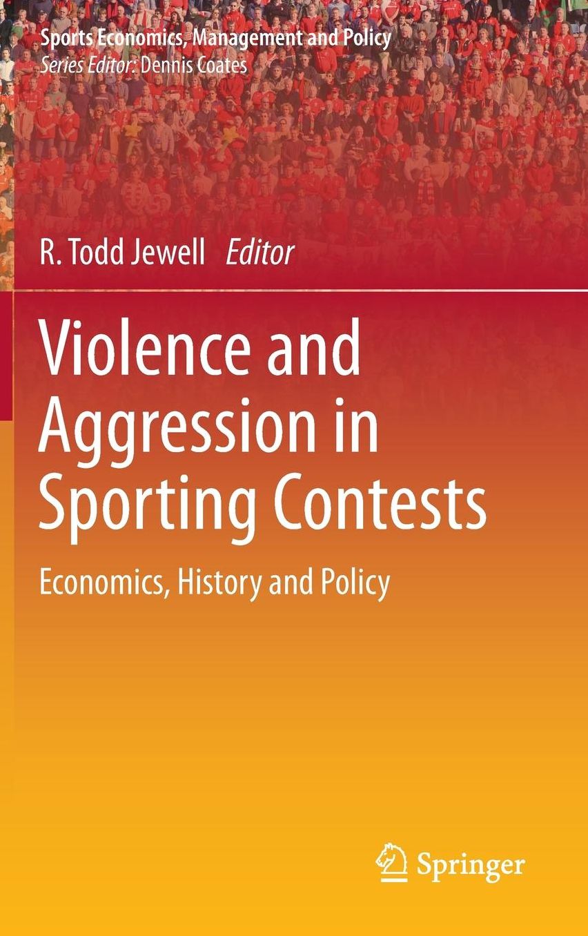 Violence and Aggression in Sporting Contests: Economics, History and Policy
