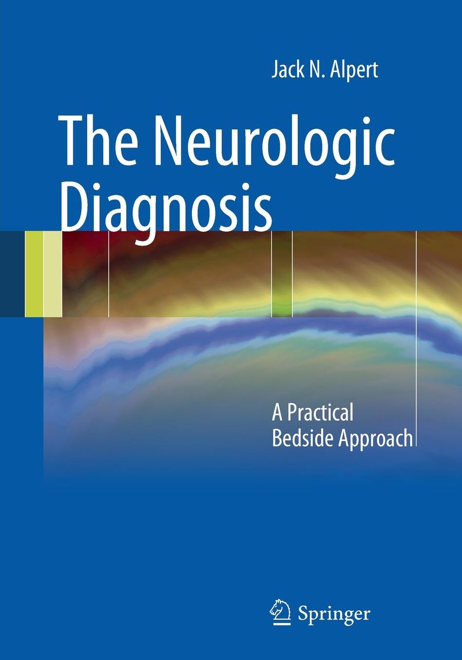 The Neurologic Diagnosis: A Practical Bedside Approach