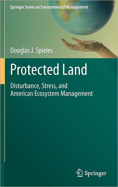 Protected Land: Disturbance, Stress, and American Ecosystem Management