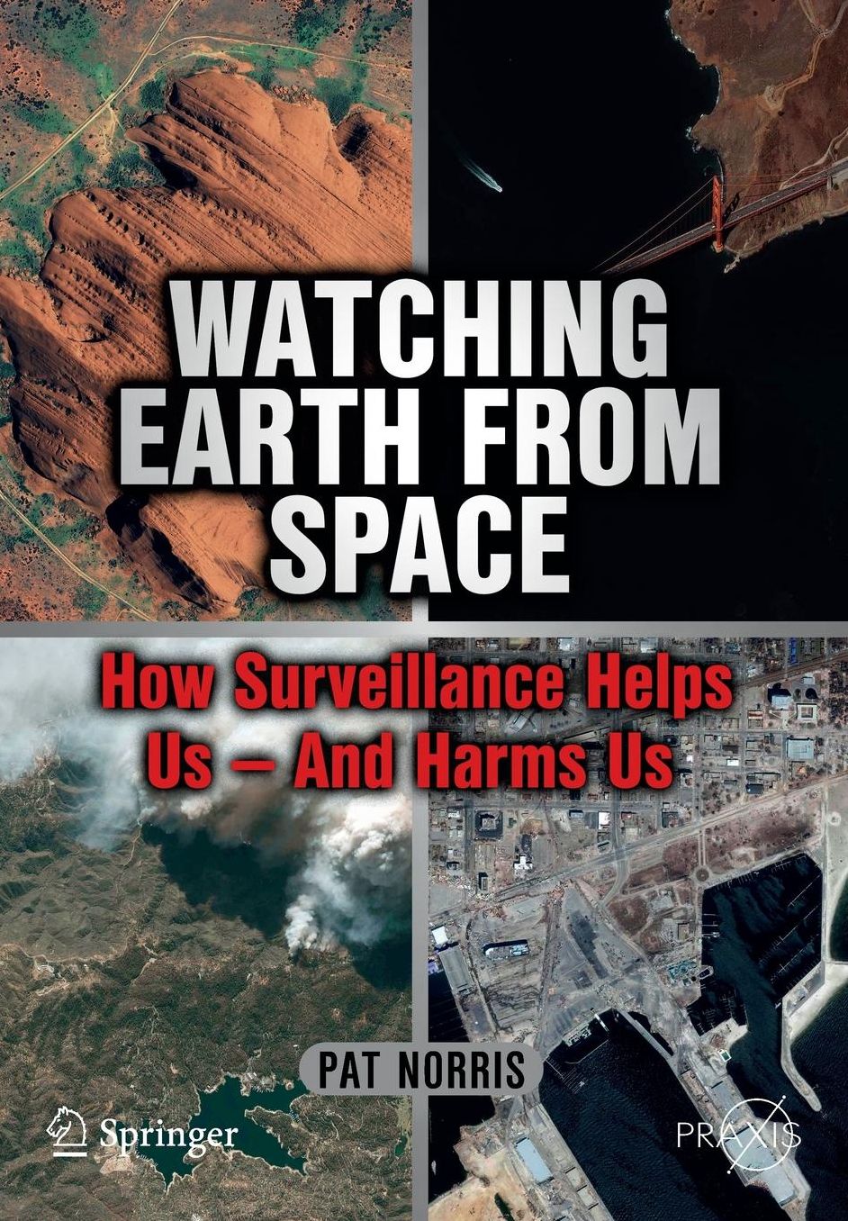 Watching Earth from Space: How Surveillance Helps Us -- and Harms Us