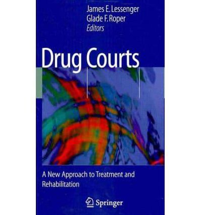 Drug Courts: A New Approach to Treatment and Rehabilitation