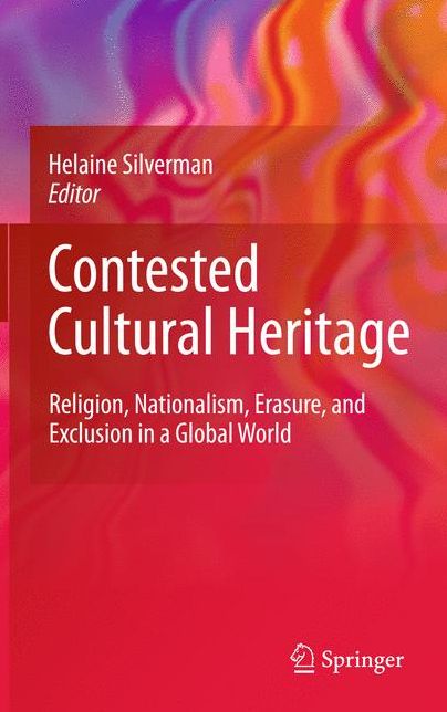 Contested Cultural Heritage: Religion, Nationalism, Erasure, and Exclusion in a Global World
