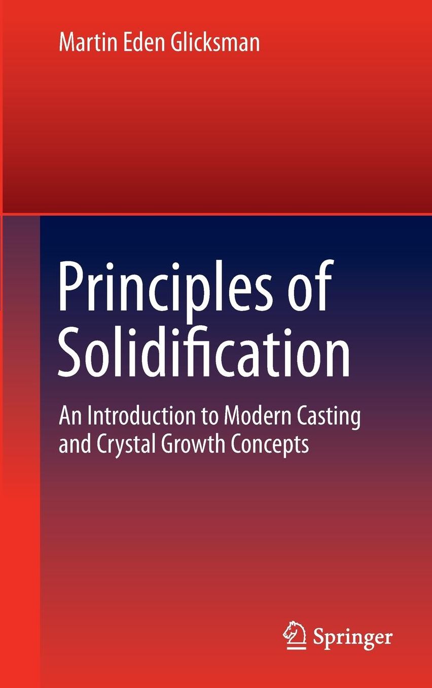 Principles of Solidification: An Introduction to Modern Casting and Crystal Growth Concepts