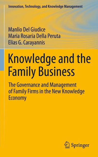Knowledge and the Family Business: The Governance and Management of Family Firms in the New Knowledge Economy