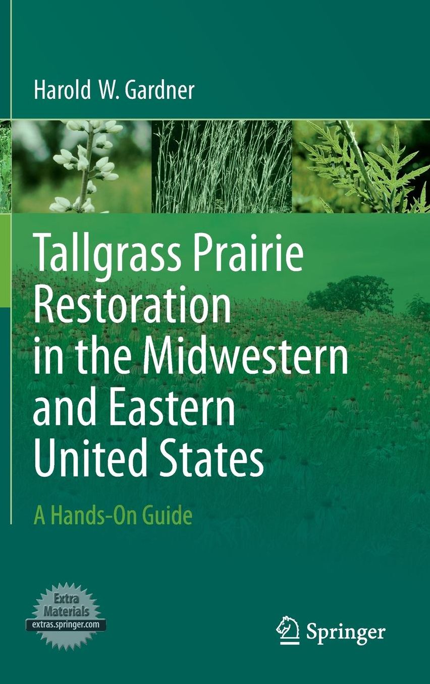 Tallgrass Prairie Restoration in the Midwestern and Eastern United States: A Hands-On Guide