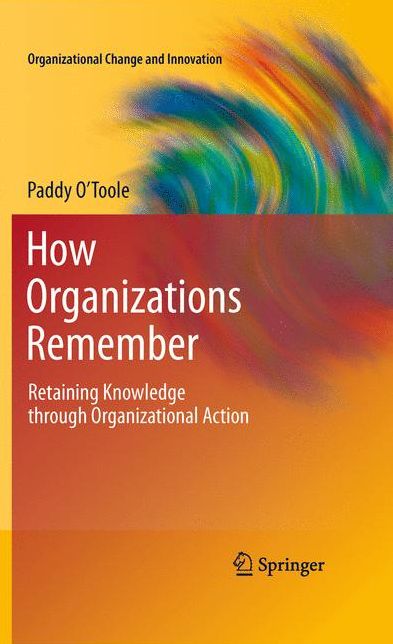 How Organizations Remember: Retaining Knowledge through Organizational Action