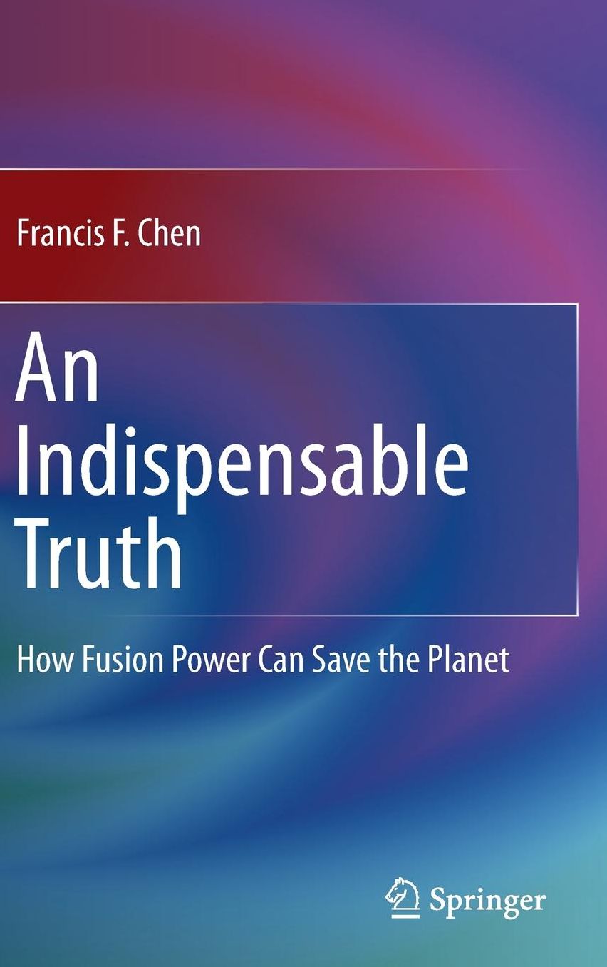 An Indispensable Truth: How Fusion Power Can Save the Planet