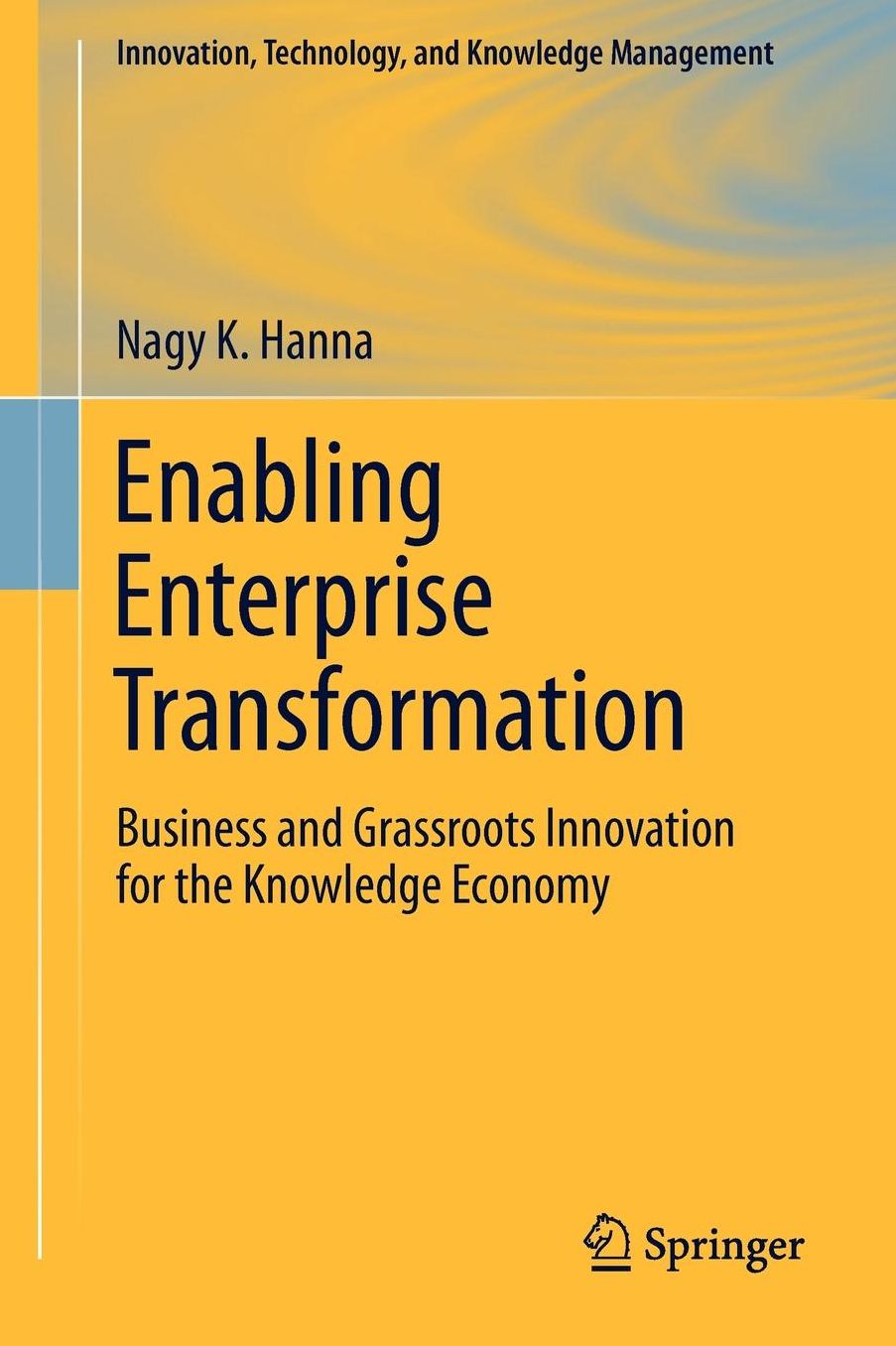 Enabling Enterprise Transformation: Business and Grassroots Innovation for the Knowledge Economy