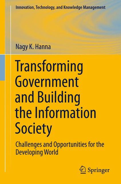 Transforming Government and Building the Information Society: Challenges and Opportunities for the Developing World