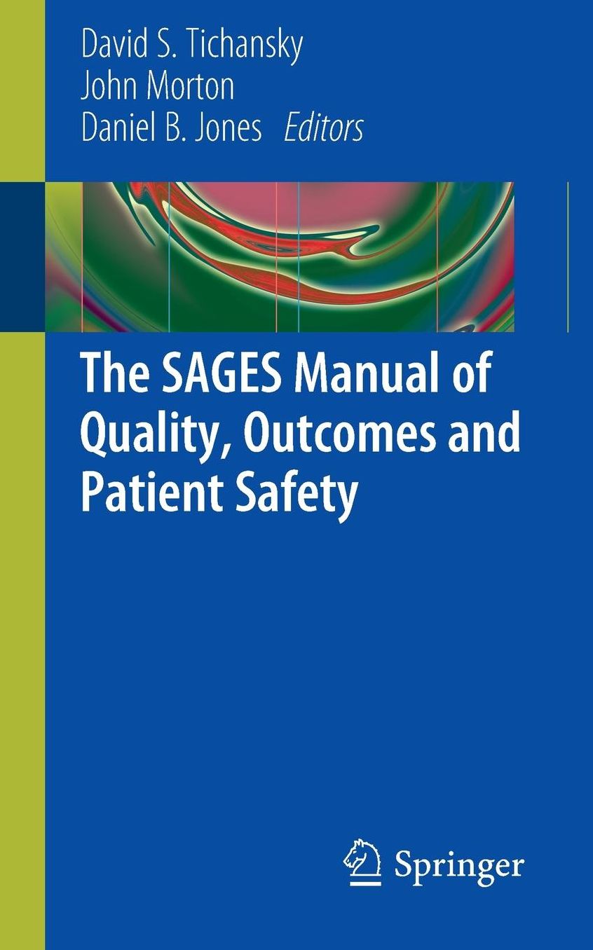 The SAGES Manual of Quality, Outcomes and Patient Safety