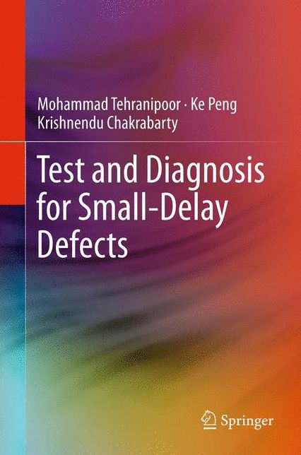 Test and Diagnosis for Small-Delay Defects
