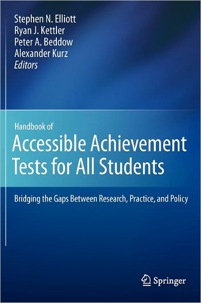 Handbook of Accessible Achievement Tests for All Students: Bridging the Gaps Between Research, Practice, and Policy
